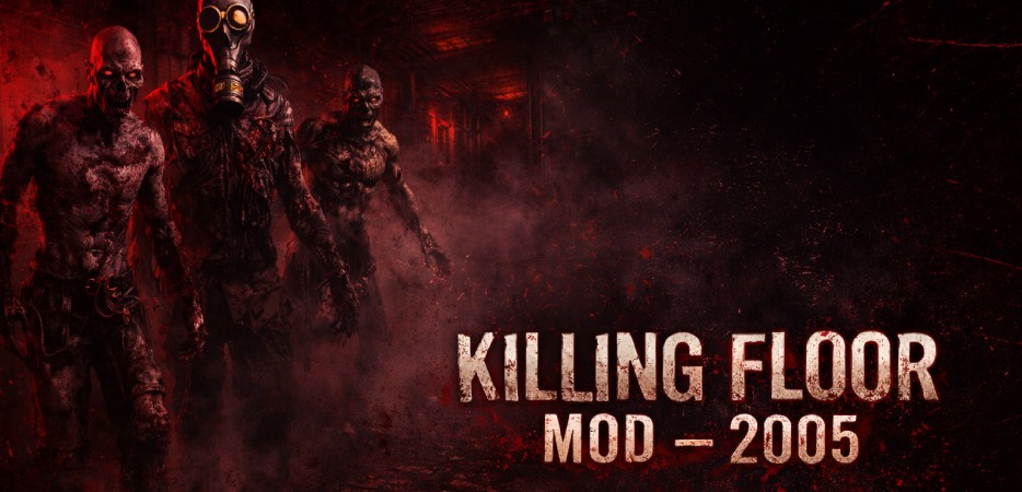 Killing Floor Mod - 2005